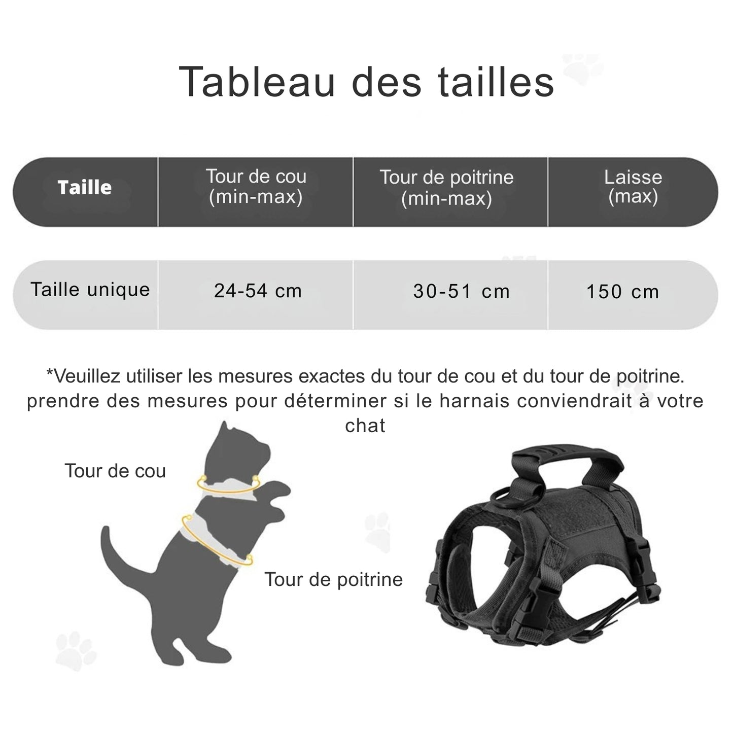 Tableau des tailles pour harnais et collier gps chat présentant une taille unique avec un tour de cou ajustable de 24 à 54 cm et un tour de poitrine de 30 à 51 cm. Le visuel montre un schéma illustrant comment mesurer son chat ainsi qu'un modèle de harnais noir robuste avec poignée. Une solution ergonomique idéale pour sécuriser un collier gps pour chaton, garantissant un maintien stable avec ce support pour collier gps.